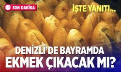 Denizli’de Kurban Bayramı’nda ekmek çıkacak mı? İşte yanıtı…