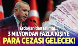 3 milyondan fazla kişiye para cezası gelecek!