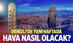 Denizli'de yeni haftada hava nasıl olacak?