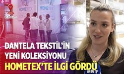 Dantela Tekstil’in Yeni Koleksiyonu Hometex’te İlgi Gördü