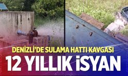 12 yıllık isyan; Denizli’de sulama hattı kavgası