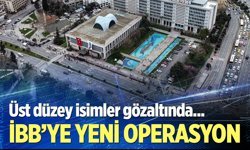İBB'ye yeni operasyon