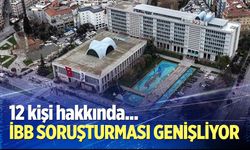 İBB soruşturması genişliyor