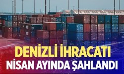 Denizli’den Nisan ayında 458 milyon dolarlık ihracat