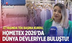 22 yaşında tek başına kurdu, Hometex 2026'da dünya devleriyle buluştu!