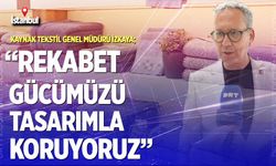 Kaynak Tekstil Genel Müdürü İzkaya;“Rekabet gücümüzü tasarımla koruyoruz”