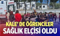 Denizli’nin Kale İlçesinde öğrenciler ‘sağlık elçisi’ oldu