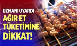 Uzmanı uyardı; Ağır et tüketimine dikkat!