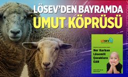 LÖSEV’den Bayramda Umut Köprüsü