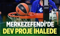 Basketbolda büyük atak: Merkezefendi Gelişim Merkezi ihalede