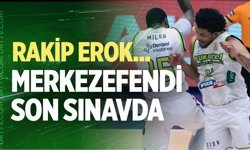 Yukatel Merkezefendi Safiport Erokspor’u ağırlayacak