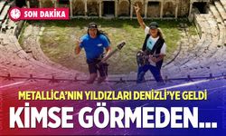 Metallica yıldızlarından Denizli çıkarması; Gizlice geldiler…