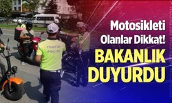 Motosikletİ olanlar dikkat! İçişleri Bakanlığı duyurdu