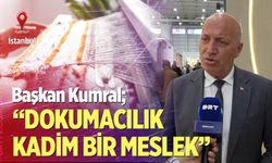 “Dokumacılık kadim bir meslek”