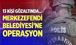 Denizli'de belediye operasyonu; 13 gözaltı