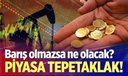 Barış umudu zayıfladı, piyasa tepetaklak oldu