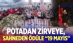 Potadan zirveye, sahneden ödüle “19 Mayıs”
