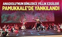 Anadolu’nun binlerce yıllık ezgileri Pamukkale’de yankılandı