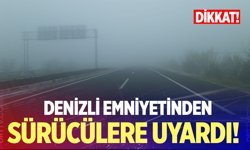 Denizli Emniyet Müdürlüğünden sürücülere uyarı