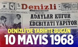 Denizli’de Tarihte Bugün – 10 Mayıs 1968