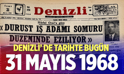 Denizli’de Tarihte Bugün – 31 Mayıs 1968