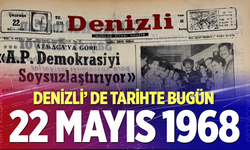 Denizli’de Tarihte Bugün – 22 Mayıs 1968