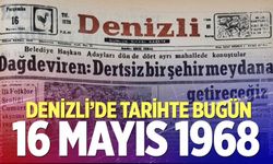 Denizli’de Tarihte Bugün – 16 Mayıs 1968