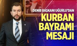 DENİB Başkanı Uğurlu’dan Kurban Bayramı Mesajı