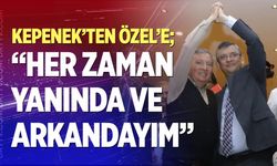 Başkan Kepenek’ten, Özgür Özel’e, “Her zaman yanında ve arkandayım”