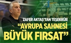 Zafer Aktaş; “Avrupa sahnesi bizim için çok önemli bir fırsat”