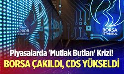 Piyasalarda 'Mutlak Butlan' Krizi! Borsa Çakıldı, CDS Yükseldi