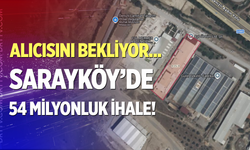 Denizli’nin Sarayköy İlçesinde taşınmaz 54 milyon TL’den satışa çıkartıldı