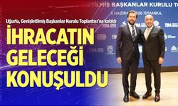 Uğurlu, TİM Genişletilmiş Başkanlar Kurulu Toplantısı'na katıldı