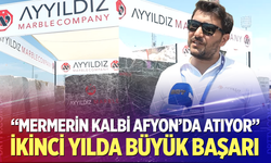 Mermerin Kalbi Afyon’da Atıyor: "İkinci Yılında Beklentileri Aştı"