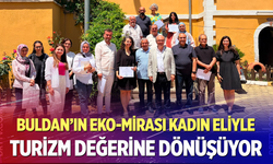 Buldan'ın Eko-Mirası Kadın Eliyle Turizme Açılıyor