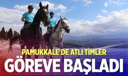 Pamukkale ve Hierapolis Antik Kenti'nde Atlı Timler mesaiye başladı