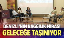 Denizli’nin Bağcılık Mirası Geleceğe Taşınıyor