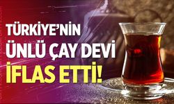 Türkiye'nin 120 yıllık çay devi iflas etti!