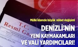 Mülki idarede büyük nöbet değişimi: İşte Denizli’nin yeni Kaymakamları Ve Vali Yardımcıları!