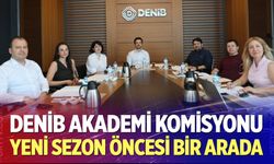 DENİB Akademi Komisyonu yeni sezon öncesi bir arada