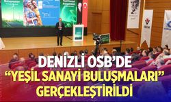Denizli OSB’de “Yeşil Sanayi Buluşmaları” Gerçekleştirildi