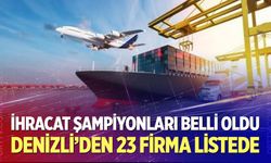 Denizlili 23 firma Türkiye’nin ilk 1000 ihracatçısı listesinde yer aldı