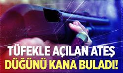Tüfekle açılan ateş düğünü kana buladı!