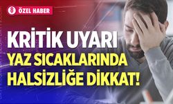 Yaz aylarında halsizlik neden olur? Uzmanından beslenme tavsiyeleri