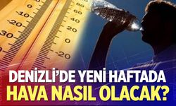 Denizli'de yeni haftada hava nasıl olacak?