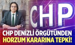 CHP Denizli Örgütünden Horzum Kararına Tepki!