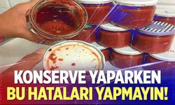 Evde konserve yaparken bu hataları yapmayın!