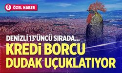 Denizlililerin ne kadar kredi borcu var? İşte korkutan tablo...