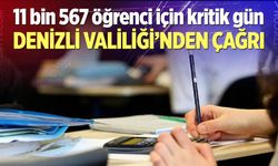 Denizli'de 11 bin 567 öğrenci için kritik gün
