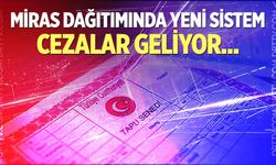 Miras dağıtımında yeni sistem!